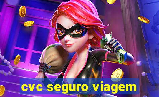 cvc seguro viagem